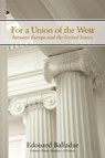 For a Union of the West Between Europe and the United States - BALLADUR,  Edouard - 9780817949327