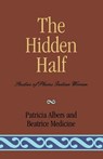 The Hidden Half - Patricia Albers ; Beatrice Medicine - 9780819129574