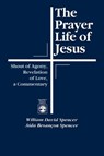 The Prayer Life of Jesus - WILLIAM DAVID SPENCER ; SPENCER,  Aìda Besançon - 9780819177797