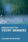Meditations for Vestry Members - Colleen McMahon - 9780819217899