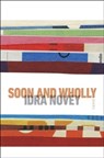 Soon and Wholly - Idra Novey - 9780819501288