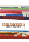 Soon and Wholly - Idra Novey - 9780819501295