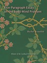 Five-Paragraph Essay on the Body-Mind Problem - Rachel Trousdale - 9780819501851