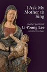 I Ask My Mother to Sing - Li-Young Lee - 9780819502032
