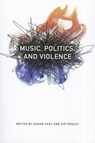 Music, Politics, and Violence - Susan Fast ; Kip Pegley - 9780819573384