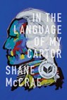 In the Language of My Captor - Shane McCrae - 9780819577115