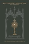 Eucharistic Adoration Prayer Book - Marie Paul Curley - 9780819824141