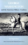 George Washington And The American Military Tradition - Don Higginbotham - 9780820324005