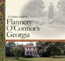 A Literary Guide to Flannery O'Connor's Georgia - Sarah Gordon - 9780820327631