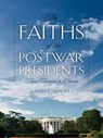 The Faiths of the Postwar Presidents - David L. Holmes - 9780820339634