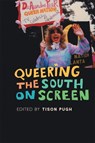 Queering the South on Screen - Tison Pugh - 9780820356723