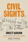 Civil Sights: Sweet Auburn, a Journey Through Atlanta's National Treasure - Gene Kansas - 9780820367705