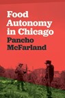 Food Autonomy in Chicago - Pancho McFarland - 9780820369952