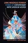 Living Indigenous Feminism - Carolyn Ross Johnston ; Terri McKinney Baker - 9780820373768