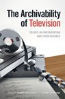 The Archivability of Television - Lauren Bratslavsky ; Elizabeth Peterson - 9780820373881