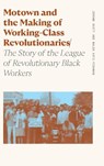 Motown and the Making of Working-Class Revolutionaries - Walda Katz-Fishman ; Jerome Scott - 9780820374277