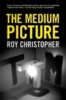 The Medium Picture - Roy Christopher - 9780820374345