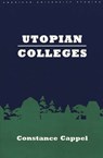 Utopian Colleges - Constance Cappel - 9780820420561