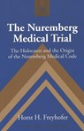 The Nuremberg Medical Trial - Horst H. Freyhofer - 9780820467979