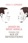 Jihad in West Africa During the Age of Revolutions - Paul E. Lovejoy - 9780821422410