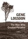 The Man Who Created Paradise - Gene Logsdon - 9780821423066