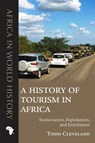A History of Tourism in Africa - Todd Cleveland - 9780821424339