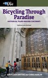 Bicycling Through Paradise: Historical Tours Around Cincinnati, Updated and Revised - Kathleen Smythe - 9780821426579