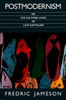 Postmodernism, or, The Cultural Logic of Late Capitalism - Fredric Jameson - 9780822310907