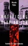 Artificial Respiration - Ricardo Piglia - 9780822314141