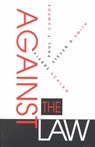 Against the Law - Paul F. Campos ; Pierre Schlag ; Steven D. Smith - 9780822318415