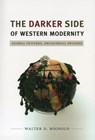 The Darker Side of Western Modernity - Walter D. Mignolo - 9780822350781
