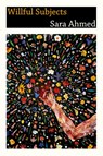 Willful Subjects - Sara Ahmed - 9780822357834