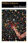 Willful Subjects - Sara Ahmed - 9780822357834