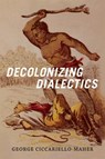 Decolonizing Dialectics - Geo Maher - 9780822362234