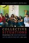Collective Situations - Bill Kelley Jr. ; Grant H. Kester - 9780822369417