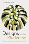 Designs for the Pluriverse - Arturo Escobar - 9780822371052