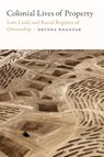 Colonial Lives of Property - Brenna Bhandar - 9780822371465