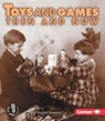 Toys and Games Then and Now - Robin Nelson - 9780822546450