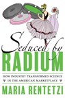 Seduced by Radium - Maria Rentetzi - 9780822947066