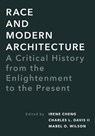 Race and Modern Architecture - Irene Cheng ; Charles L. Davis II ; Mabel O. Wilson - 9780822966593