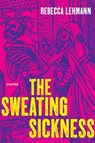 The Sweating Sickness - Rebecca Lehmann - 9780822967385