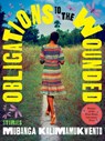 Obligations to the Wounded - Mubanga Kalimamukwento - 9780822967545