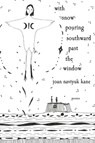 with snow pouring southward past the window - Joan Naviyuk Kane - 9780822967668