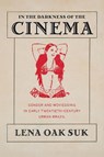 In the Darkness of the Cinema - Lena Oak Suk - 9780822967842