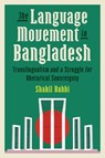 The Language Movement in Bangladesh - Shakil Rabbi - 9780822967903
