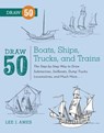 Draw 50 Boats, Ships, Trucks, and Trains - Lee J. Ames - 9780823086030