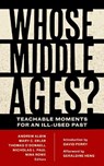 Whose Middle Ages? - Andrew Albin ; Mary C. Erler ; Nicholas L. Paul - 9780823285563