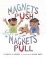 Magnets Push, Magnets Pull - David A. Adler ; Anna Raff - 9780823440184
