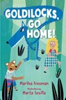 Goldilocks, Go Home! - Martha Freeman - 9780823445387
