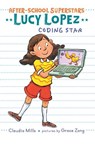 Lucy Lopez: Coding Star - Claudia Mills - 9780823446285